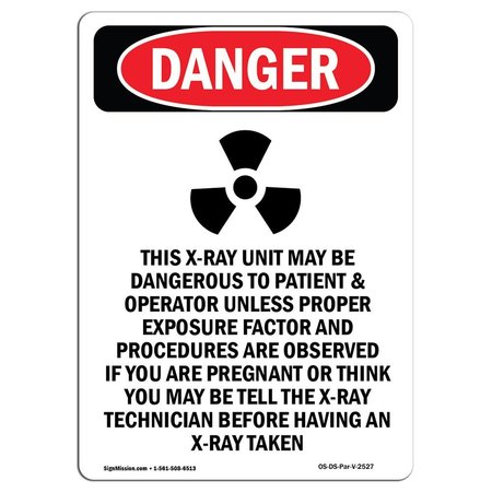 SIGNMISSION OSHA Danger Sign, This X-Ray Unit May, 18in X 12in Decal, 12" W, 18" H, Portrait OS-DS-D-1218-V-2527